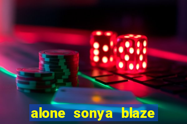 alone sonya blaze & alberto blanco